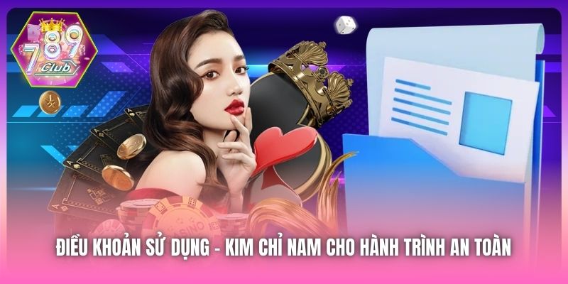 Điều Khoản Sử Dụng | Kim Chỉ Nam Cho Hành Trình An Toàn
