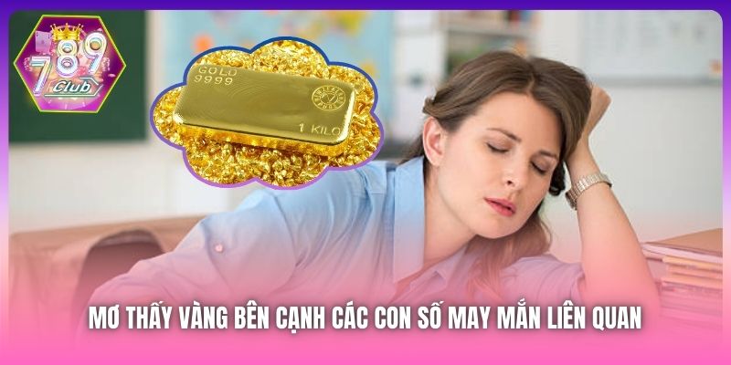 Mơ thấy vàng bên cạnh các con số may mắn liên quan 